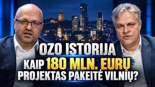 OZO ISTORIJA: KAIP 180 MLN. EURŲ PROJEKTAS PAKEITĖ VILNIŲ? | A. NEMUNAITIS ir L. MITUZAS