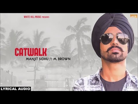 Catwalk (Lyrical Audio) Manjit Sidhu | Punjabi Lyrical Audio 2017 | White Hill Music