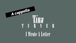 TINA TURNER I Wrote A Letter (A cappella)