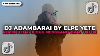 Download lagu DJ ADAMBARAI BY ELPE YETE REMIX JEDAG JEDUG MENGKANE VIRAL TIKTOK TERBARU 2026 YANG KALIAN CARI !! mp3