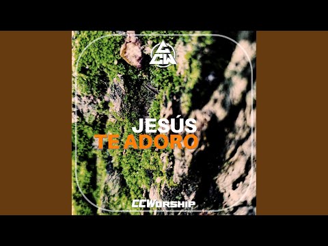 Jesús Te Adoro - CCWorship