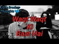 Waqt Waqt Ki Baat Hai Love Breakup Thoughts Whatsapp Status Video