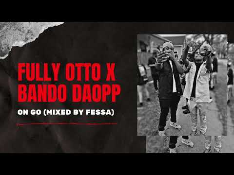 Fully Otto x Bando Da Opp | ON GO | (Mixed by FESSA)
