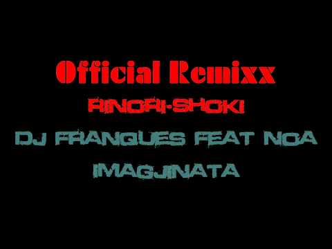 Imagjinata - Dj Franques Feat Noa & Rinori-Shoki
