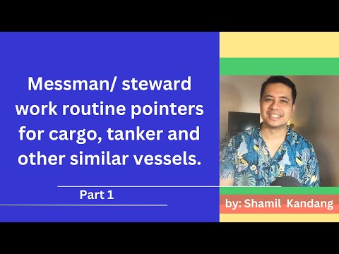 Messman work routine pointers for Cargo, Tanker and any other similar vessels.
