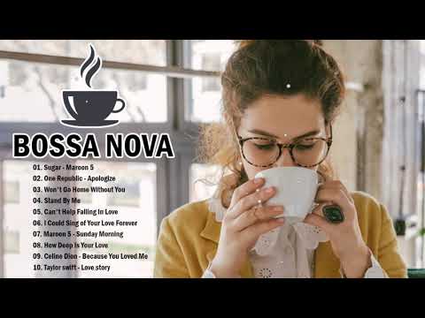 Bossa Nova, Jazz, Swing Covers Of Popular Songs 2021 | Music For Work, Shop Coffee, Relax