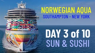 Norwegian Aqua - Day 3 Southampton to New York (Sun & Sushi)