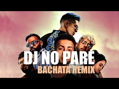 DJ No Pare (Bachata Remix) Justin Quiles, Natti Natasha, Farruko Zion, Dalex, Tavárez - DJ Nassos B