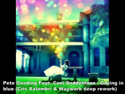 Pete Gooding Feat. Coni Soddemann - Gazing in blue (Cris Xalambri & Waywork Deep rework)