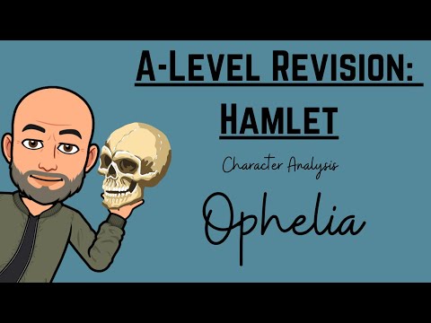 A-Level Revision: Hamlet - Character Analysis of Ophelia