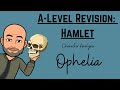 A-Level Revision: Hamlet - Character Analysis of Ophelia