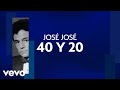 José José - 40 y 20 (Letra / Lyrics)