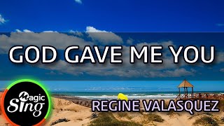 [MAGICSING Karaoke] REGINE VELASQUAZ_GOD GAVE ME YOU karaoke | Tagalog