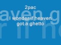 2pac I Wonder If Heaven Got A Ghetto Lyrics