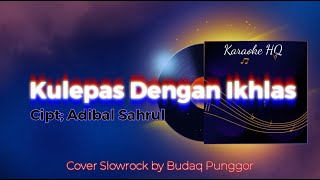 Download lagu Adibal - Kulepas Dengan Ikhlas Karaoke HQ Cover Slowrock by Budaq Punggor mp3