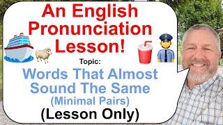 An English Pronunciation Lesson! Topic: Words That Almost Sound The Same - Minimal Pairs 🥤👮🐑🚢