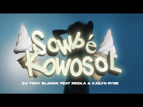 Dj Tony BLANCK Ft. RIDDLA & KAÏLYN RYSE  - SOWBÉ KOWOSOL