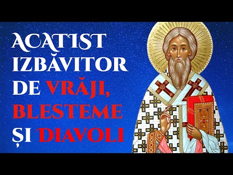 📖 Acatistul Sfântului Ciprian izbăvitor de vrăji, farmece și lucrări ale întunericului