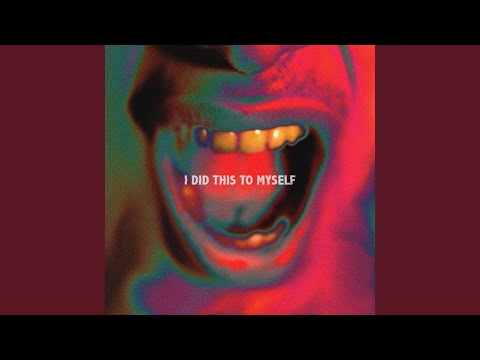 I Did This to Myself