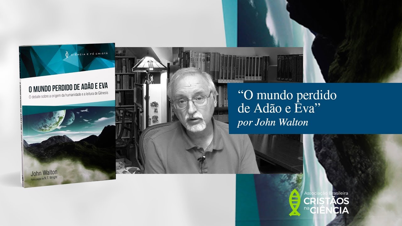 O mundo perdido de Adão e Eva - Dr. John Walton