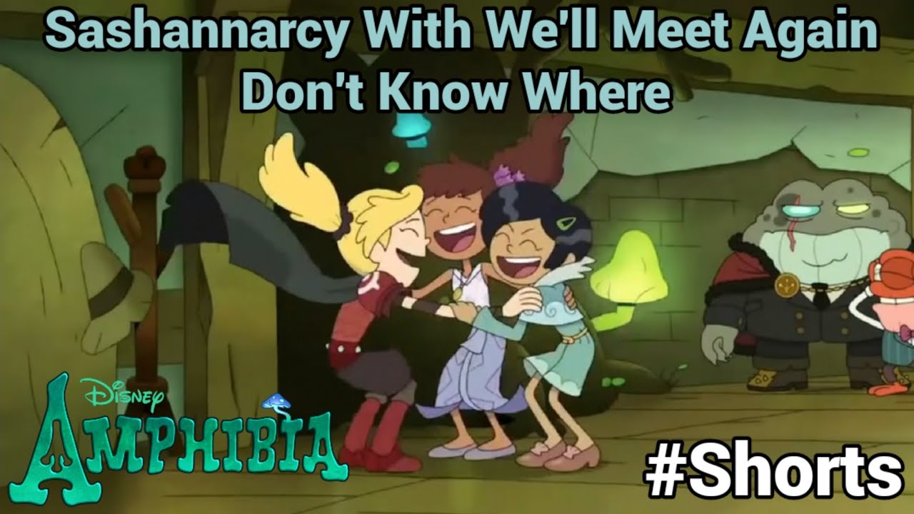 Sashannarcy With We'll Meet Again Don't Know Where (Amphibia) #shorts