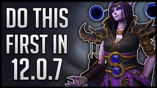Don’t WASTE Your Time! Do This FIRST In Patch 12.0.7 thumbnail