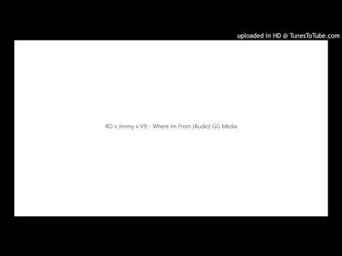 KO x Jimmy x V9 - Where Im From (Audio) GG Media