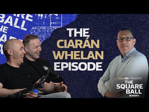 An Incredible Conversation With Ciarán Whelan | The Square Ball S2Ep3