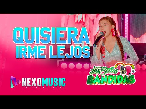 Quisiera Irme Lejos - Las Bellas Bandidas (Video Oficial) | NEXOMUSIC