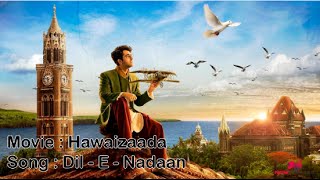 Dil-E-Nadaan - Hawaizaada [ HQ + Lyrics ]