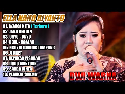 ELLA NANO DWI WARNA FULL ALBUM TERBARU 2024‼️AYANGE KITA - JANJI BENGEN