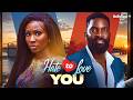 HATE TO LOVE YOU ESO DIKE SONIA UCHE Nigerian Movies 2026 Latest Full Movies