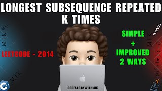 YouTube video 'Longest Subsequence Repeated k Times | 2 Ways To Code | Detailed | Leetcode 2014 | codestorywithMIK'