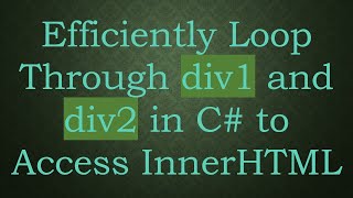 Download the video "Efficiently Loop Through div1 and div2 in C#  to Access InnerHTML"