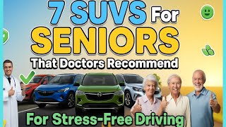 7 SUVs for SENIORS That Doctors Recommend for Stress-Free Driving (2025) 🚗