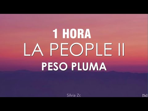 [1 HORA] Peso Pluma - La People II (Letra)