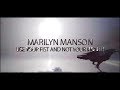 Marilyn Manson feat SOA - Use Your Fist And Not ...