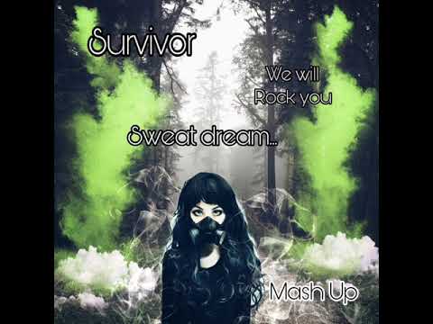 mashup Survivor/Sweat dreams/we will rock you