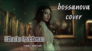 Download lagu rindu lukisan bossanova cover #RinduLukisan#IsmailMarzuki#BossanovaCover #JazzIndonesia mp3