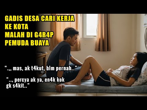 KISAH NYATA !! Gadis dari desa nyari kerja di kota untuk cari Pengalaman Hidup, eh kok malah begini