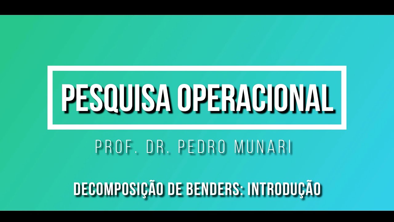 Decomposição de Benders: Introdução, Reformulação, Otimização, Pesquisa Operacional, UFSCar