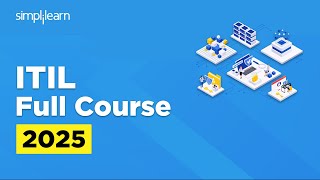 ITIL Full Course 2025 | ITIL 4 Foundation Course | ITIL Tutorial For Beginners | Simplilearn