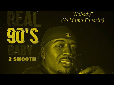 2 Smooth - Nobody (Yo Mama Favorite)
