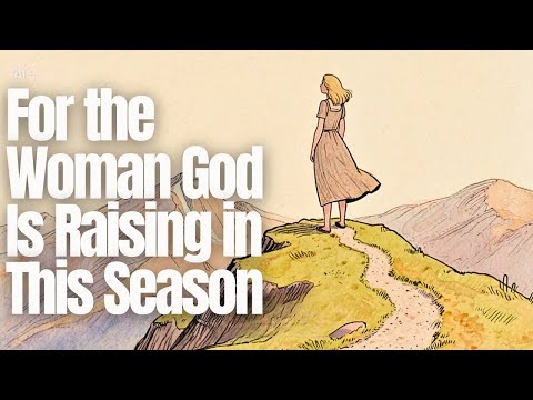 For the Woman God Is Preparing Listen to This Carefully