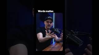 Words matter.