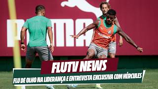 FLUTV NEWS: FLU ENFRENTA VASCO EM BUSCA DA LIDERANÇA DO BRASILEIRÃO E HÉRCULES FALA COM A FLUTV