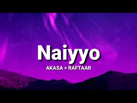 NAIYYO (lyrics) - AKASA × Raftaar | Dilin Nair | Naiyyo | New punjabi song 2020
