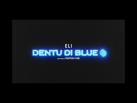 Eli - Dentu Di Blue 🌀  [Video Oficial]