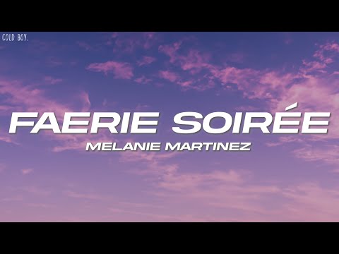 Melanie Martinez - FAERIE SOIRÉE (Lyrics)