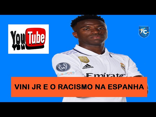 VINI JÚNIOR E O RACISMO NA ESPANHA